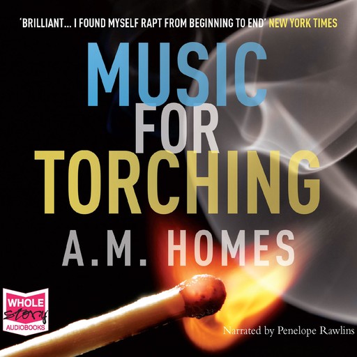 Music for Torching, A M. Homes