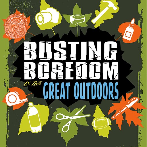 Busting Boredom in the Great Outdoors, Tyler Omoth