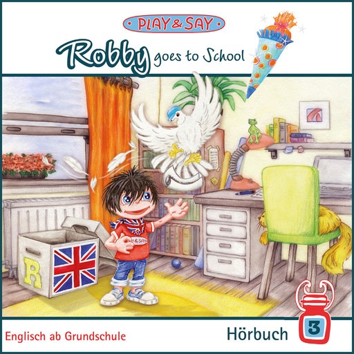 Robby goes to School - Play & Say - Englisch ab Grundschule, Band 3 (Ungekürzt), Fiona Simpson-Stöber