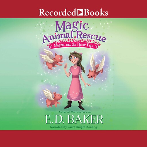 Maggie and the Flying Pigs, E.D.Baker