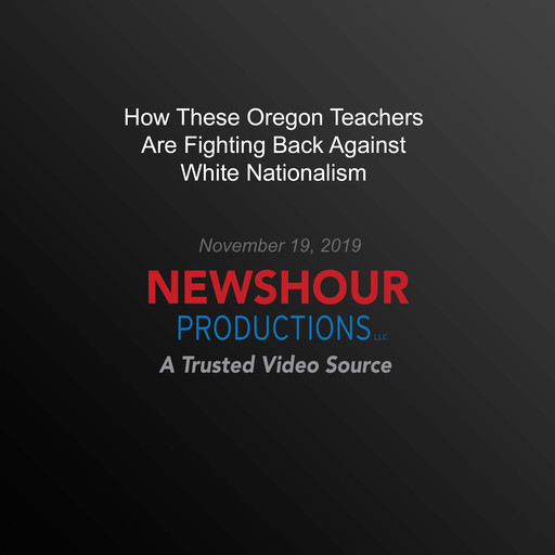 How These Oregon Teachers Are Fighting Back Against White Nationalism, PBS NewsHour
