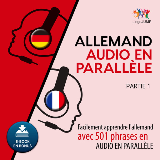Allemand audio en parallèle - Facilement apprendre l'allemand avec 501 phrases en audio en parallèle - Partie 1, Lingo Jump