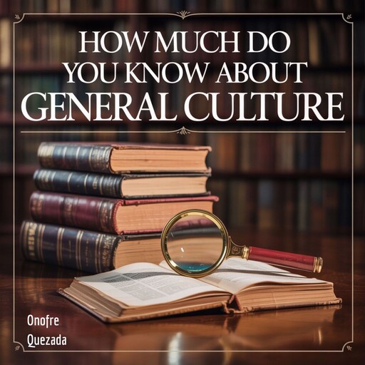 how much do you know about general culture, Onofre Quezada