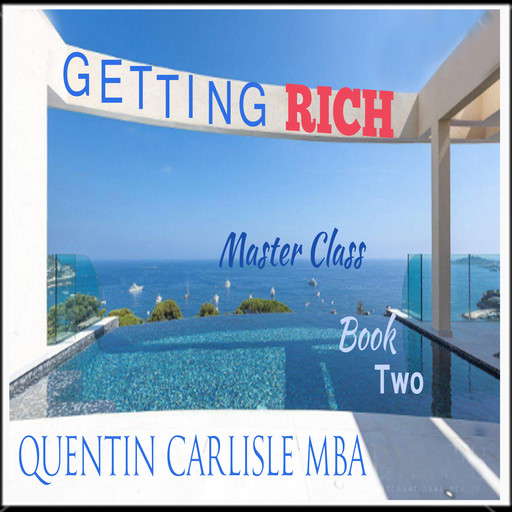 Getting Rich - Book Two, Quentin Carlisle MBA