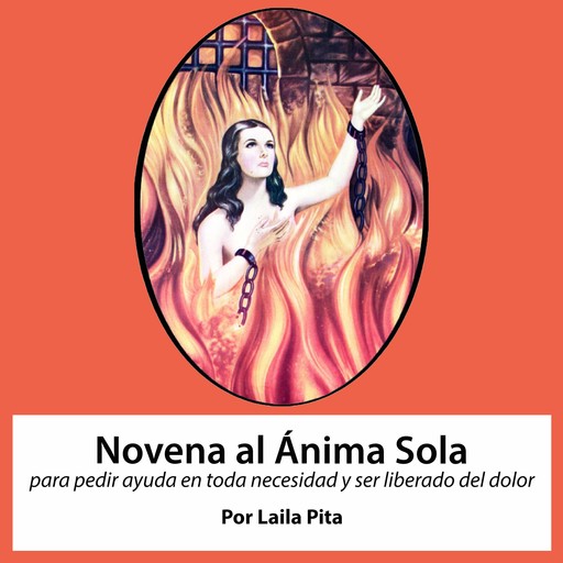 Novena al Anima Sola para pedir ayuda en toda necesidad y ser liberado del dolor, Laila Pita