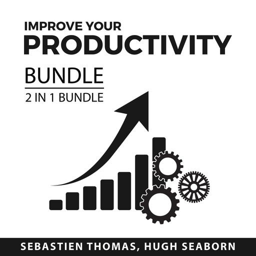 Improve Your Productivity Bundle, 2 in 1 Bundle, Sebastien Thomas, Hugh Seaborn