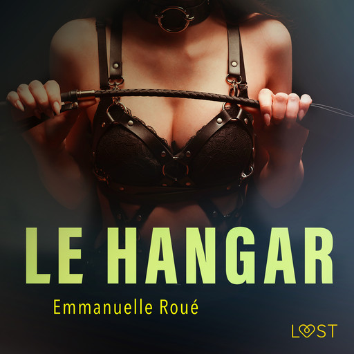 Le Hangar - Une nouvelle érotique, Emmanuelle Roué
