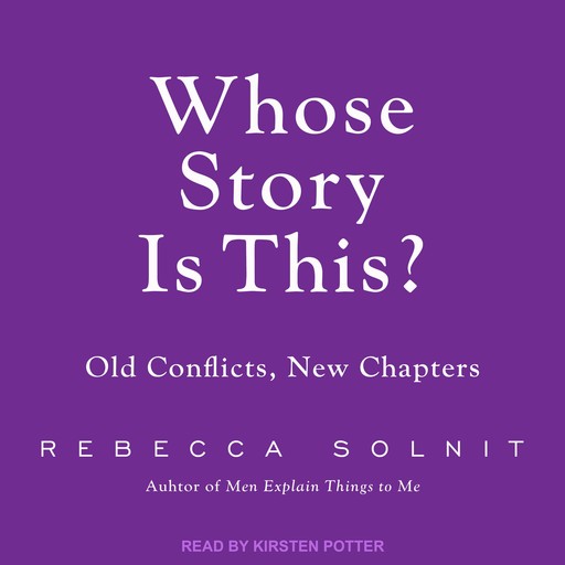 Whose Story Is This?, Rebecca Solnit