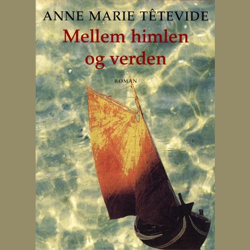 Mellem himlen og verden, Anne Marie Têtevide