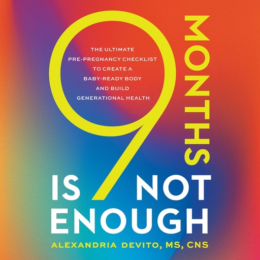 9 Months Is Not Enough, M.S, CNS, Alexandria DeVito