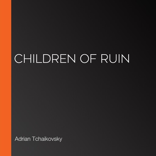 Children of Ruin, Adrian Tchaikovsky