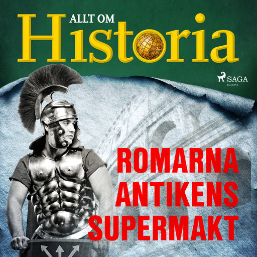 Romarna - Antikens supermakt, Allt Om Historia