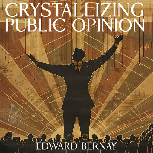 Crystallizing Public Opinion, Edward Bernays