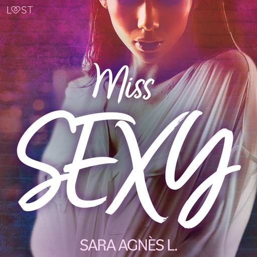 Miss sexy – Une nouvelle érotique, Sara Agnès L