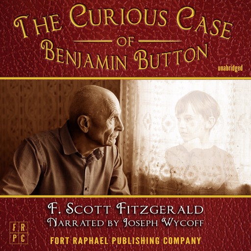 The Curious Case of Benjamin Button - Unabridged, Francis Scott Fitzgerald