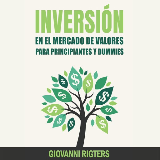 Inversión En El Mercado De Valores Para Principiantes Y Dummies, Giovanni Rigters