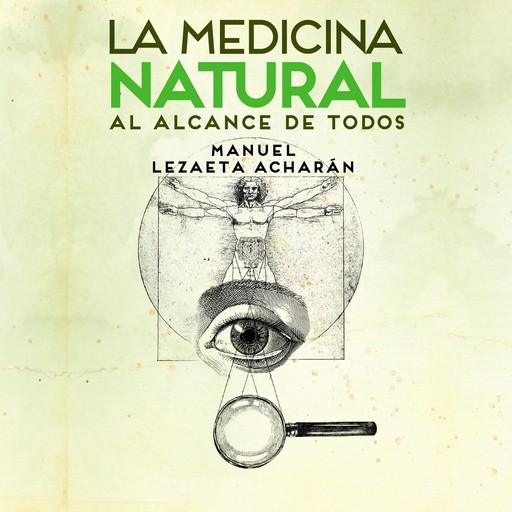 La medicina natural al alcance de todos, manuel lezaeta acharan