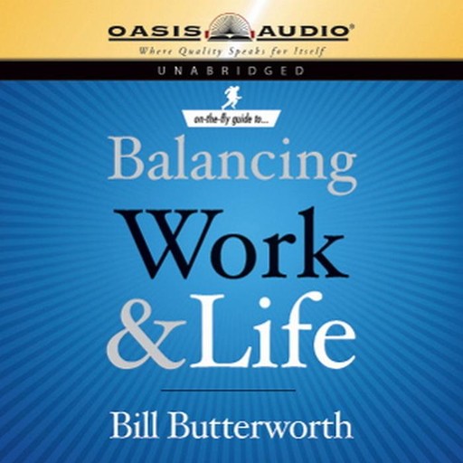 On the Fly Guide to Balancing Work and Life, Bill Butterworth