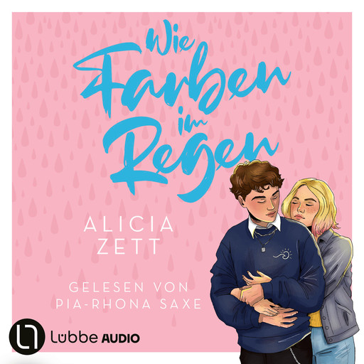 Wie Farben im Regen - Liebe ist-Reihe, Teil 3 (Ungekürzt), Alicia Zett