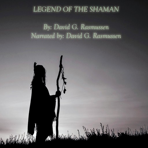 Legend of The Shaman, David G.Rasmussen