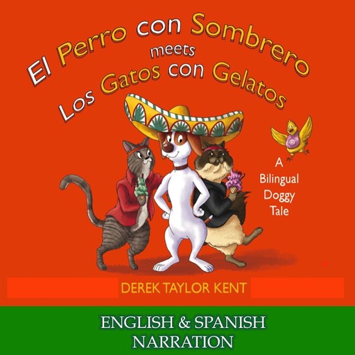 El Perro con Sombrero meets Los Gatos con Gelatos (English and Spanish edition), Derek Taylor Kent