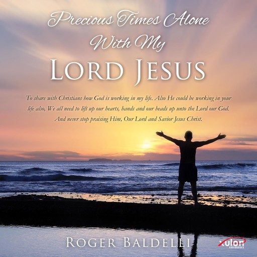 Precious Times Alone With My Lord Jesus, Roger Baldelli