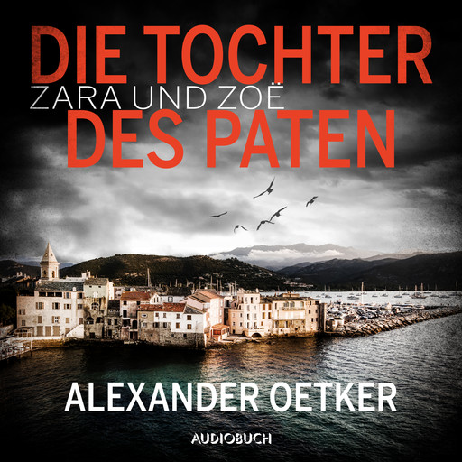 Zara und Zoë: Die Tochter des Paten, Alexander Oetker