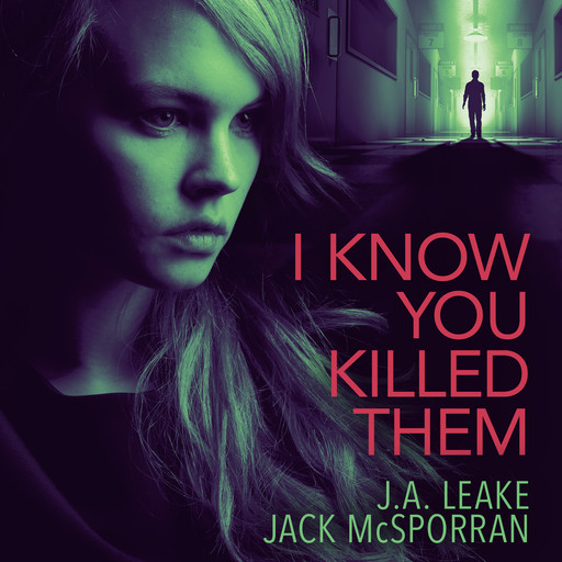 I Know You Killed Them, Jack McSporran, J.A. Leake