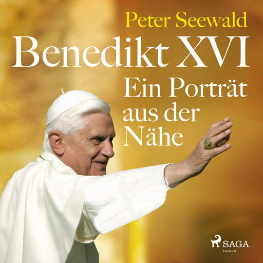 Benedikt XVI. Ein Porträt aus der Nähe, Peter Seewald