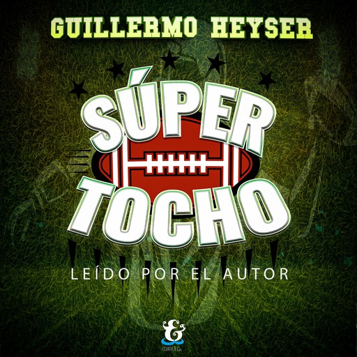 Súper Tocho, Guillermo Heyser