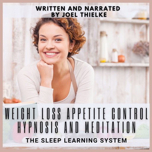 Weight Loss Appetite Control Hypnosis and Meditation, Joel Thielke