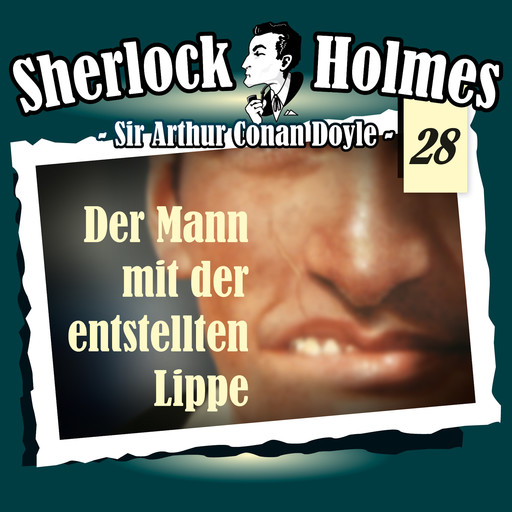 Sherlock Holmes, Die Originale, Fall 28: Der Mann mit der entstellten Lippe, Arthur Conan Doyle
