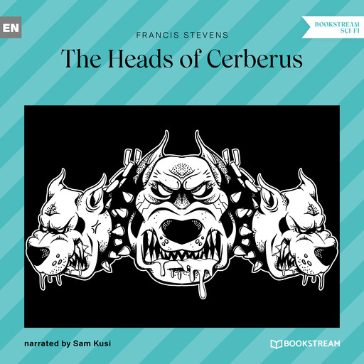 The Heads of Cerberus (Unabridged), Francis Stevens