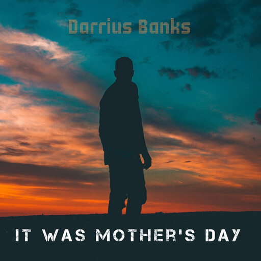 It was Mother’s Day, Darrius Banks