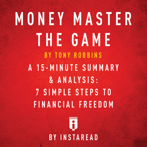 MONEY Master the Game by Tony Robbins - A 15-minute Summary & Analysis, Instaread