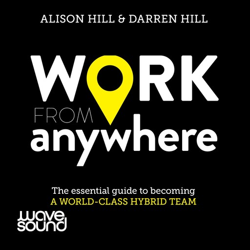 Work from Anywhere How to become a world-class distributed team, Alison Hill, Darren Hill
