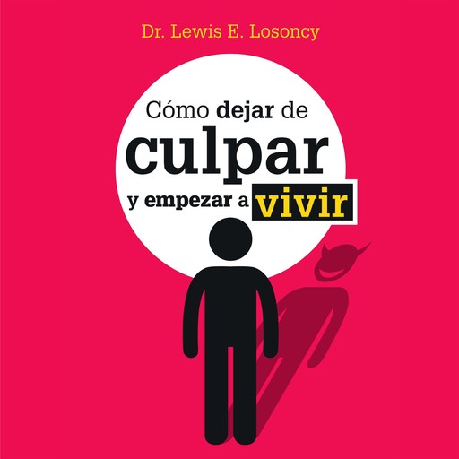 Cómo dejar de culpar y empezar a vivir, Lewis Losoncys