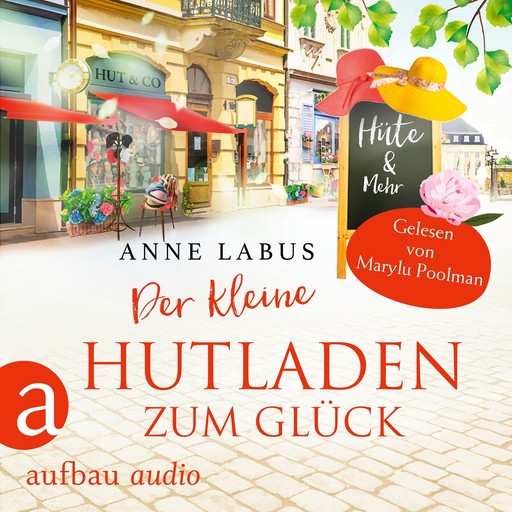 Der kleine Hutladen zum Glück - Wege ins Glück, Band 2 (Ungekürzt), Anne Labus
