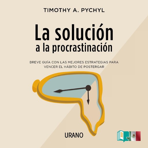 La solución a la procrastinación, Timothy A. Pychyl