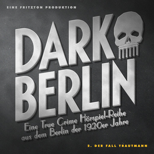 Dark Berlin Eine True Crime Hörspiel-Reihe aus dem Berlin der 1920er Jahre - 2. Fall, Johanna Magdalena Schmidt