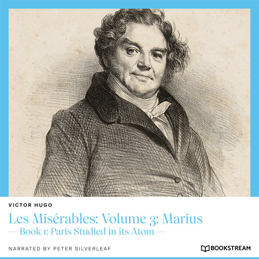 Les Misérables: Volume 3: Marius - Book 1: Paris Studied in its Atom (Unabridged), Victor Hugo
