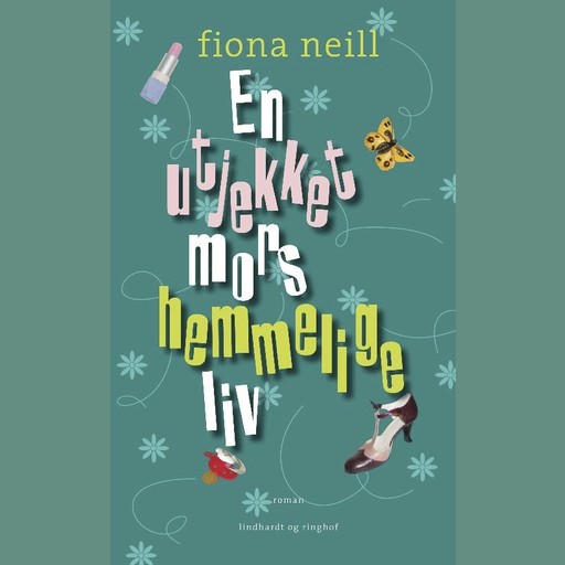 En utjekket mors hemmelige liv, Fiona Neill