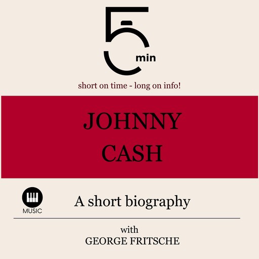 Johnny Cash: A short biography, 5 Minutes, 5 Minute Biographies, George Fritsche