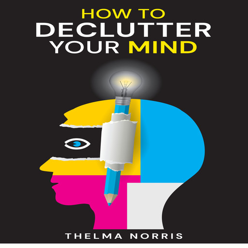 HOW TO DECLUTTER YOUR MIND, Thelma Norris