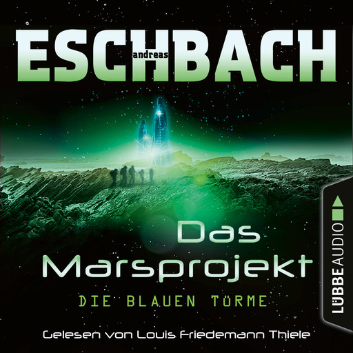 Die blauen Türme - Das Marsprojekt, Teil 2 (Ungekürzt), Andreas Eschbach