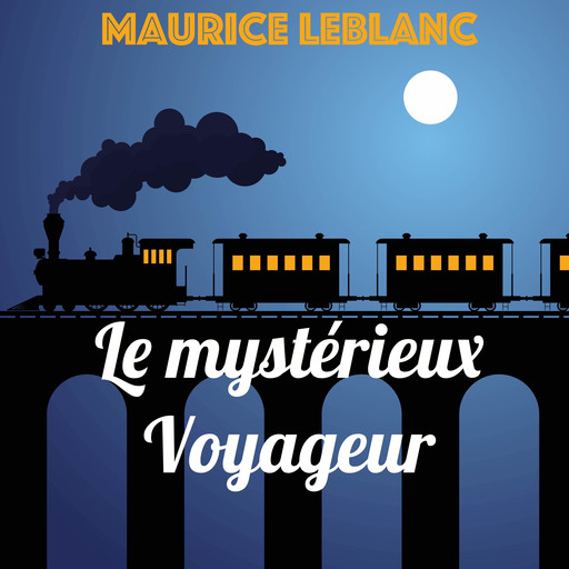 Le mystérieux Voyageur, Морис Леблан