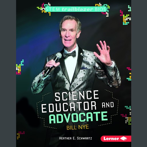 Science Educator and Advocate Bill Nye, Heather Schwartz