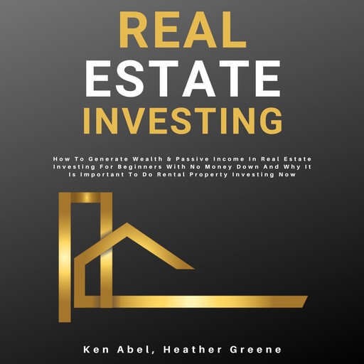 Real Estate Investing, Ken Abel, Heather Greene
