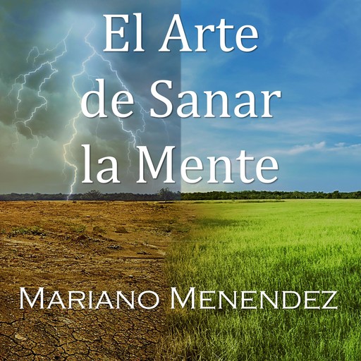 El Arte de Sanar la Mente, Mariano Menendez
