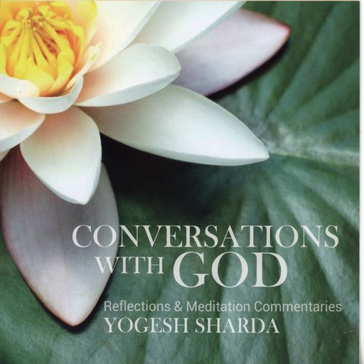 A Conversation With God, Yogi Yogesh Sharda